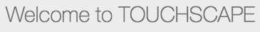 Welcome to Touchscape